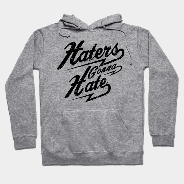 Haters Gonna Hate NEWT-black Hoodie by MellowGroove